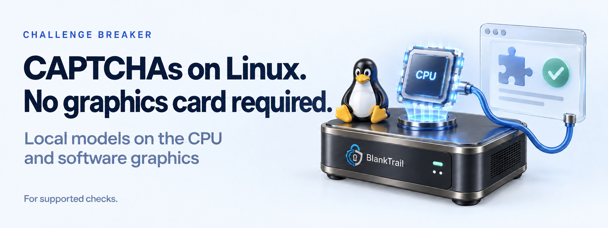 Challenge Breaker solves supported CAPTCHAs on Linux using local CPU models and software graphics.